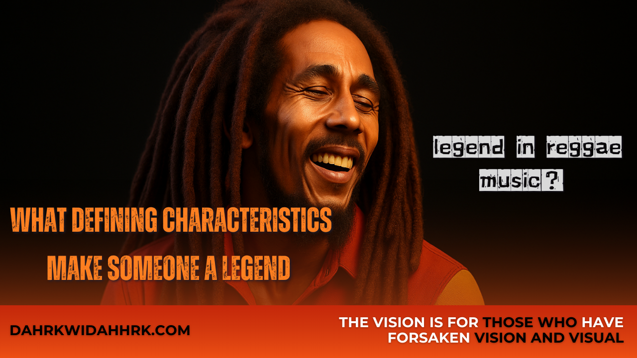 What defining characteristics make someone a legend in reggae